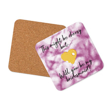 Load image into Gallery viewer, &quot;Will you be my bridesmaid?&quot; Coaster
